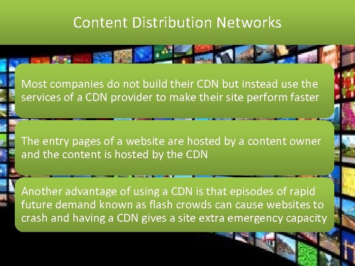 Content Distribution Networks Most companies do not build their CDN but instead use the