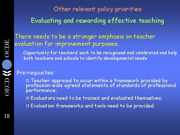 Other relevant policy priorities Evaluating and rewarding effective teaching There needs to be a