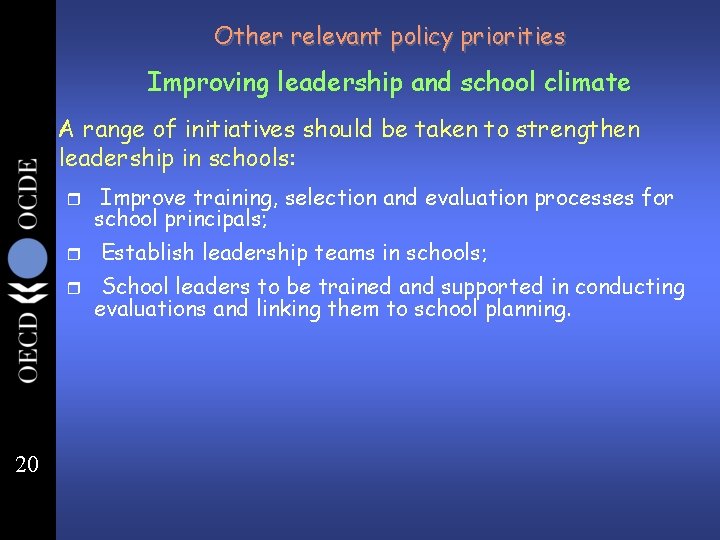 Other relevant policy priorities Improving leadership and school climate A range of initiatives should