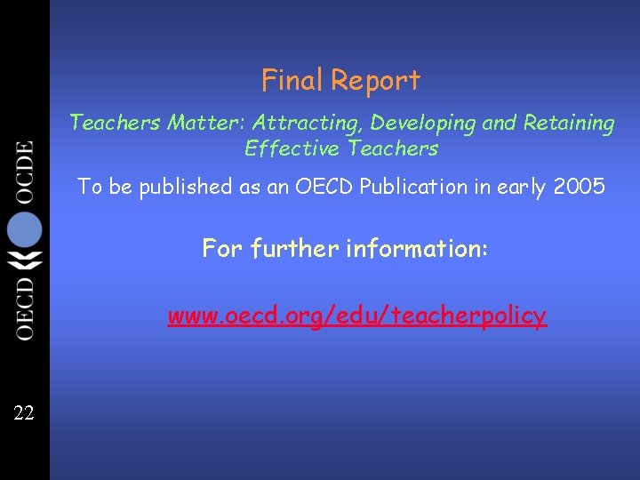 Final Report Teachers Matter: Attracting, Developing and Retaining Effective Teachers To be published as