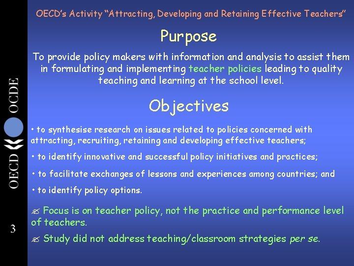 OECD’s Activity “Attracting, Developing and Retaining Effective Teachers” Purpose To provide policy makers with