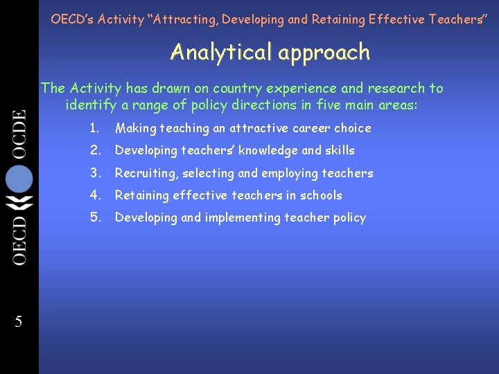 OECD’s Activity “Attracting, Developing and Retaining Effective Teachers” Analytical approach The Activity has drawn