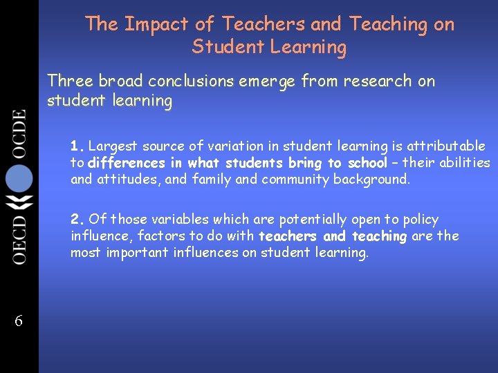 The Impact of Teachers and Teaching on Student Learning Three broad conclusions emerge from