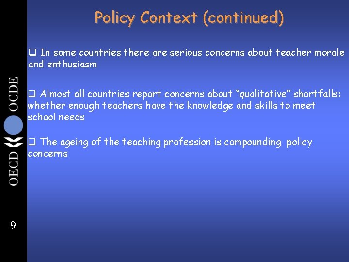 Policy Context (continued) q In some countries there are serious concerns about teacher morale