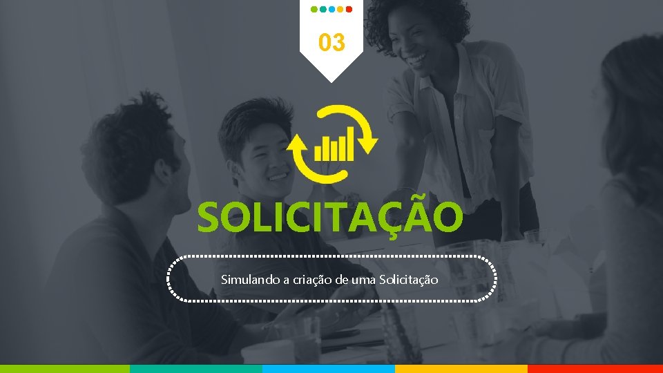 03 SOLICITAÇÃO Simulando a criação de uma Solicitação 