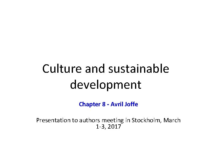 Culture and sustainable development Chapter 8 - Avril Joffe Presentation to authors meeting in