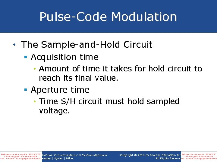 Pulse-Code Modulation • The Sample-and-Hold Circuit § Acquisition time • Amount of time it Pulse-Code Modulation • The Sample-and-Hold Circuit § Acquisition time • Amount of time it