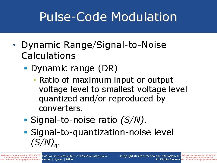 Pulse-Code Modulation • Dynamic Range/Signal-to-Noise Calculations § Dynamic range (DR) • Ratio of maximum Pulse-Code Modulation • Dynamic Range/Signal-to-Noise Calculations § Dynamic range (DR) • Ratio of maximum