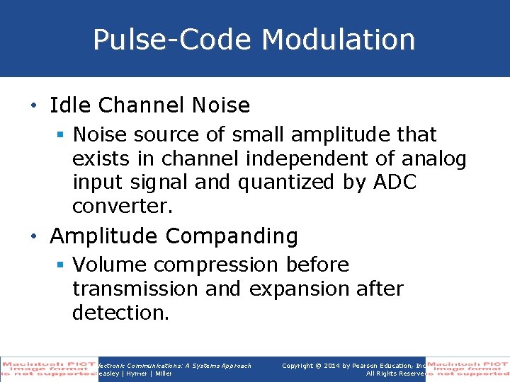Pulse-Code Modulation • Idle Channel Noise § Noise source of small amplitude that exists Pulse-Code Modulation • Idle Channel Noise § Noise source of small amplitude that exists