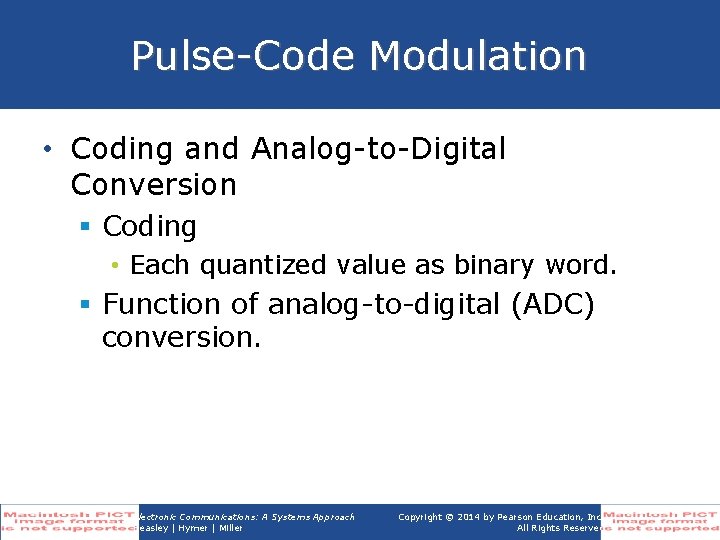 Pulse-Code Modulation • Coding and Analog-to-Digital Conversion § Coding • Each quantized value as Pulse-Code Modulation • Coding and Analog-to-Digital Conversion § Coding • Each quantized value as