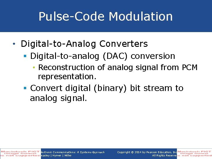 Pulse-Code Modulation • Digital-to-Analog Converters § Digital-to-analog (DAC) conversion • Reconstruction of analog signal Pulse-Code Modulation • Digital-to-Analog Converters § Digital-to-analog (DAC) conversion • Reconstruction of analog signal