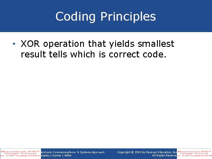 Coding Principles • XOR operation that yields smallest result tells which is correct code. Coding Principles • XOR operation that yields smallest result tells which is correct code.