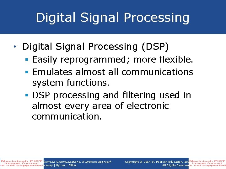 Digital Signal Processing • Digital Signal Processing (DSP) § Easily reprogrammed; more flexible. § Digital Signal Processing • Digital Signal Processing (DSP) § Easily reprogrammed; more flexible. §