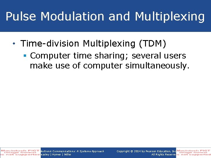 Pulse Modulation and Multiplexing • Time-division Multiplexing (TDM) § Computer time sharing; several users Pulse Modulation and Multiplexing • Time-division Multiplexing (TDM) § Computer time sharing; several users