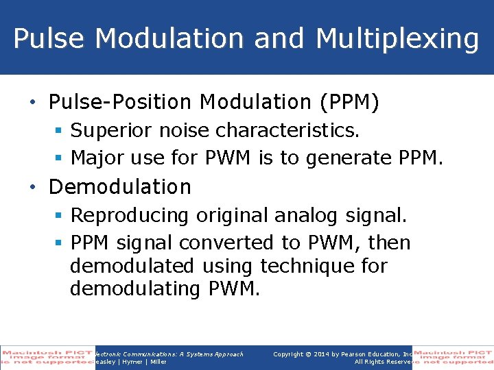 Pulse Modulation and Multiplexing • Pulse-Position Modulation (PPM) § Superior noise characteristics. § Major Pulse Modulation and Multiplexing • Pulse-Position Modulation (PPM) § Superior noise characteristics. § Major