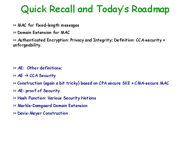 Quick Recall and Today’s Roadmap >> MAC for fixed-length messages >> Domain Extension for
