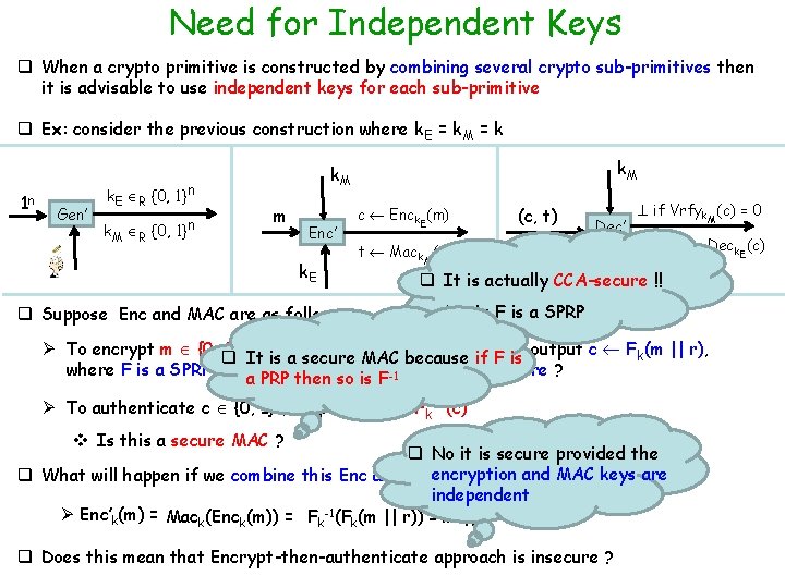 Need for Independent Keys q When a crypto primitive is constructed by combining several