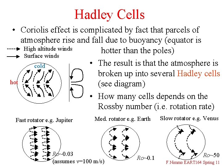 Hadley Cells • Coriolis effect is complicated by fact that parcels of atmosphere rise