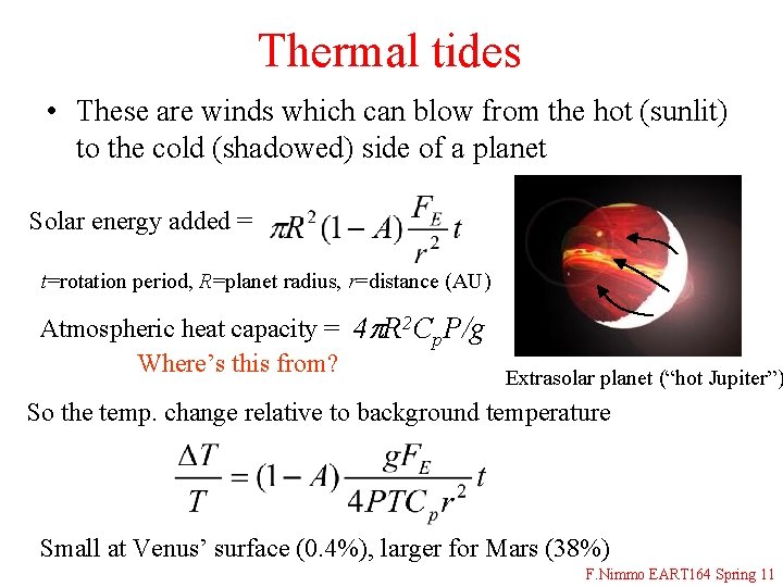 Thermal tides • These are winds which can blow from the hot (sunlit) to