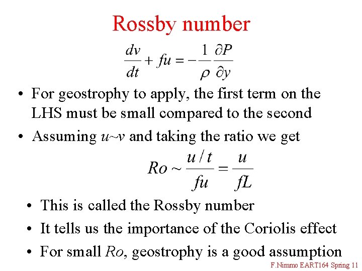 Rossby number • For geostrophy to apply, the first term on the LHS must