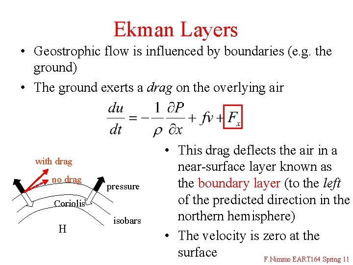Ekman Layers • Geostrophic flow is influenced by boundaries (e. g. the ground) •
