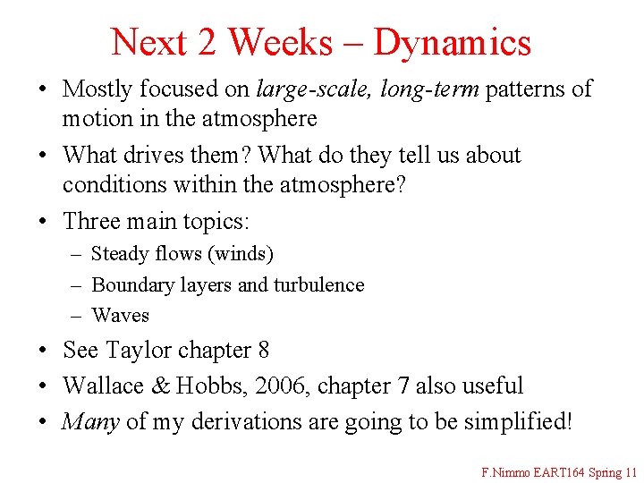 Next 2 Weeks – Dynamics • Mostly focused on large-scale, long-term patterns of motion
