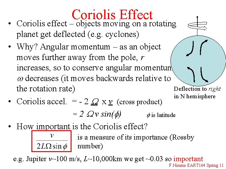 Coriolis Effect • Coriolis effect – objects moving on a rotating planet get deflected