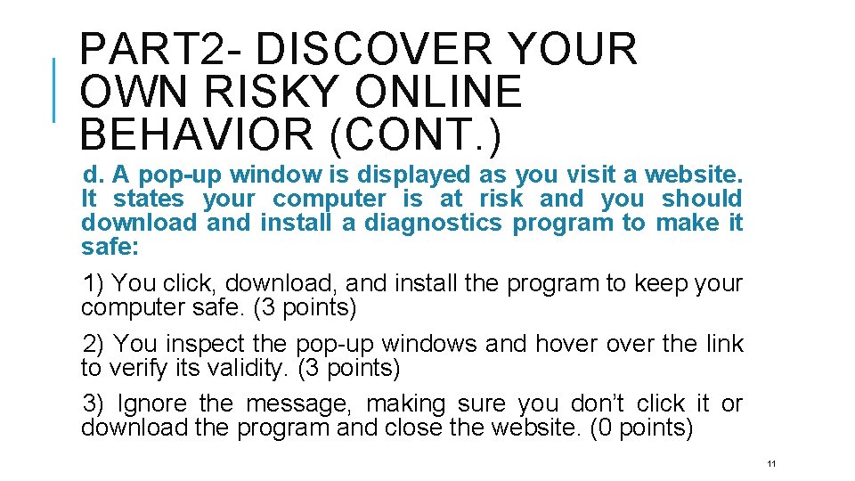 PART 2 - DISCOVER YOUR OWN RISKY ONLINE BEHAVIOR (CONT. ) d. A pop-up