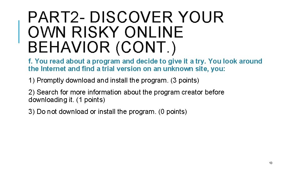 PART 2 - DISCOVER YOUR OWN RISKY ONLINE BEHAVIOR (CONT. ) f. You read