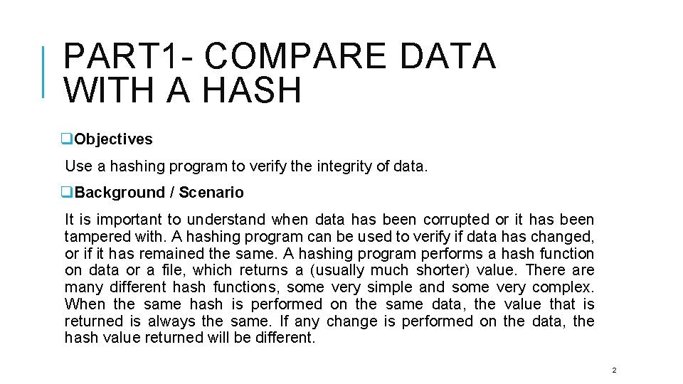 PART 1 - COMPARE DATA WITH A HASH q. Objectives Use a hashing program