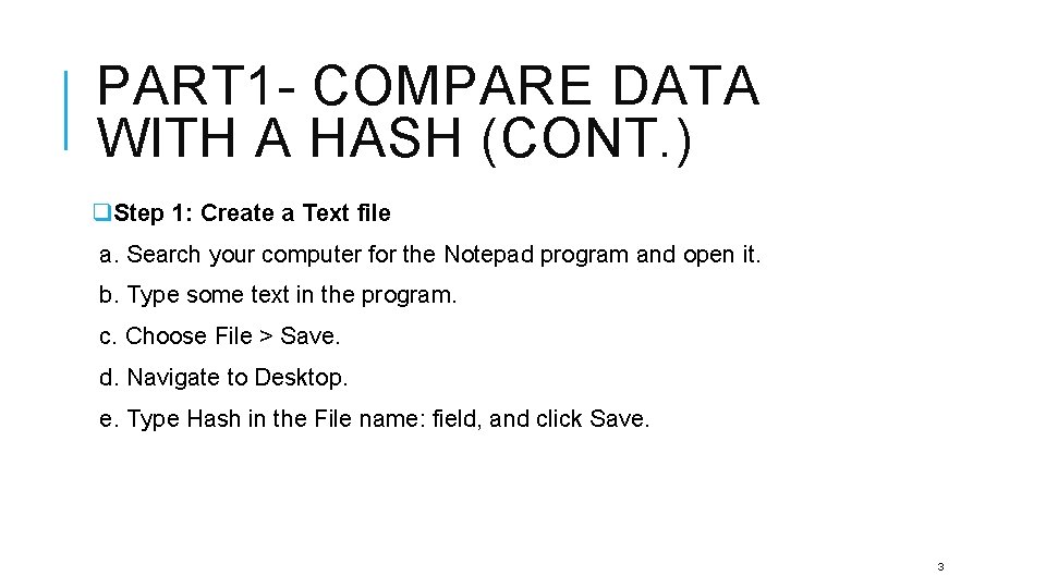 PART 1 - COMPARE DATA WITH A HASH (CONT. ) q. Step 1: Create