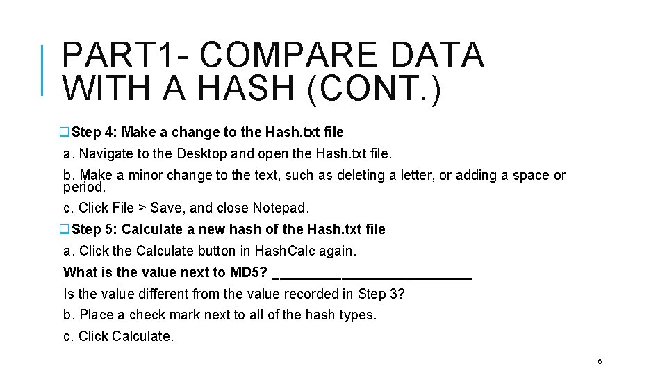 PART 1 - COMPARE DATA WITH A HASH (CONT. ) q. Step 4: Make