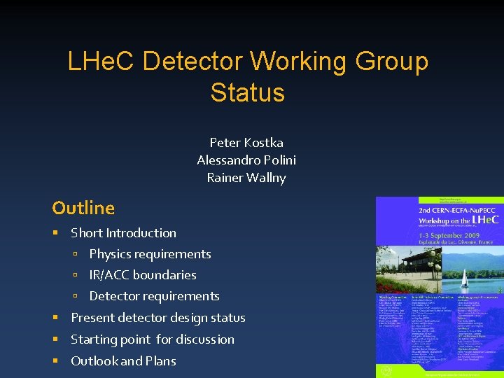 LHe. C Detector Working Group Status Peter Kostka Alessandro Polini Rainer Wallny Outline §