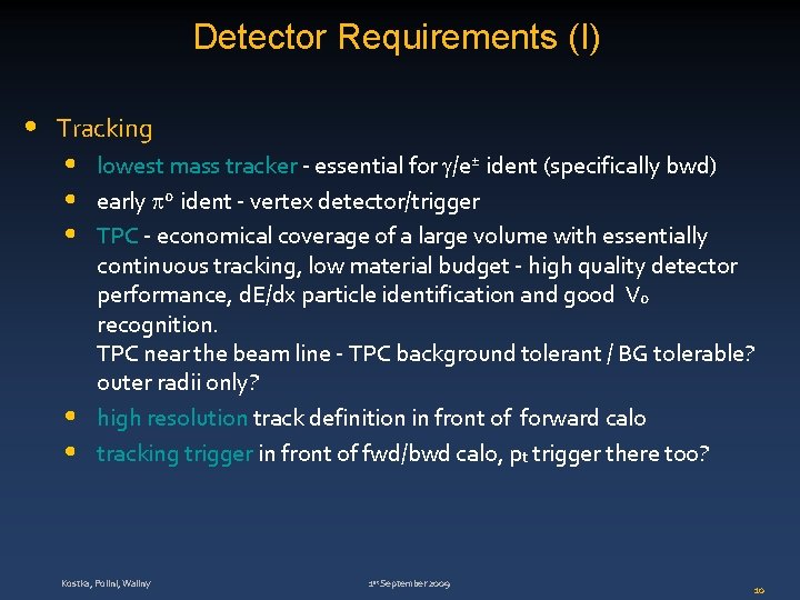 Detector Requirements (I) • Tracking • • • lowest mass tracker - essential for