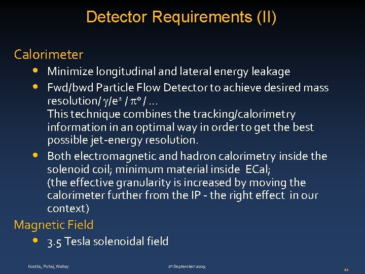 Detector Requirements (II) Calorimeter • • • Minimize longitudinal and lateral energy leakage Fwd/bwd
