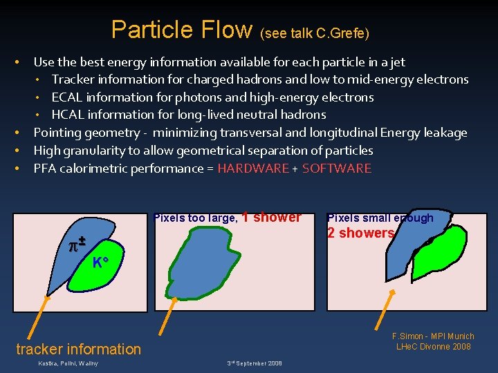 Particle Flow (see talk C. Grefe) • • Use the best energy information available