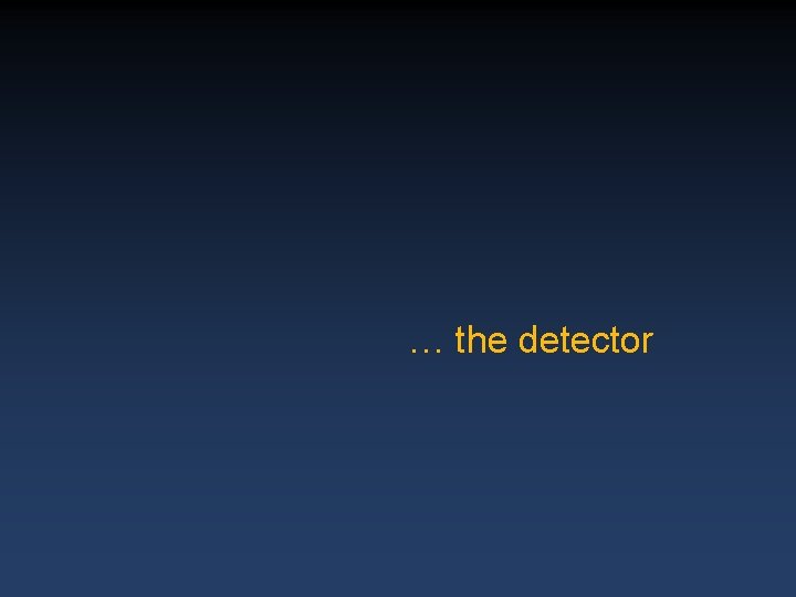 … the detector 