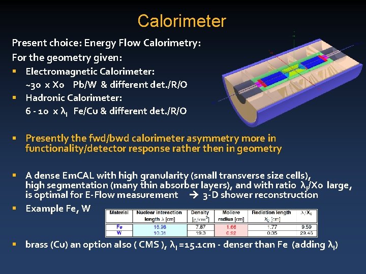 Calorimeter Present choice: Energy Flow Calorimetry: For the geometry given: § Electromagnetic Calorimeter: ~30