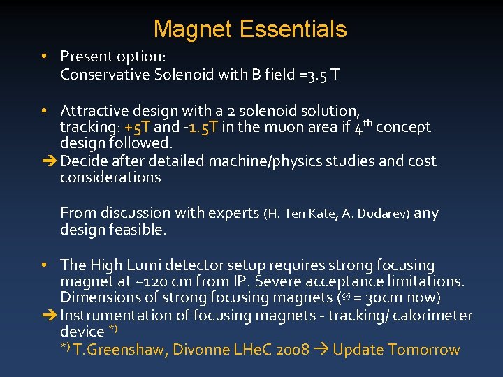 Magnet Essentials • Present option: Conservative Solenoid with B field =3. 5 T •