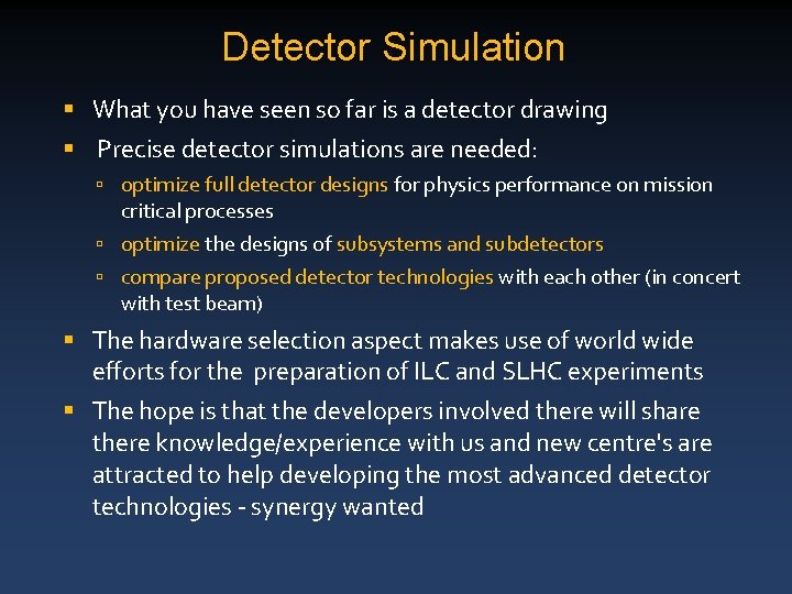 Detector Simulation § What you have seen so far is a detector drawing §