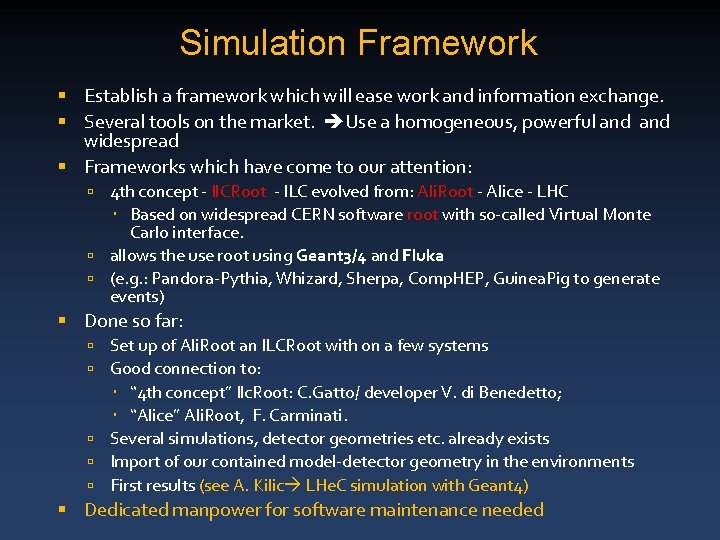 Simulation Framework § Establish a framework which will ease work and information exchange. §