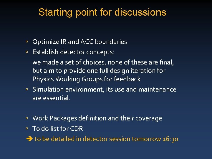 Starting point for discussions ú Optimize IR and ACC boundaries ú Establish detector concepts: