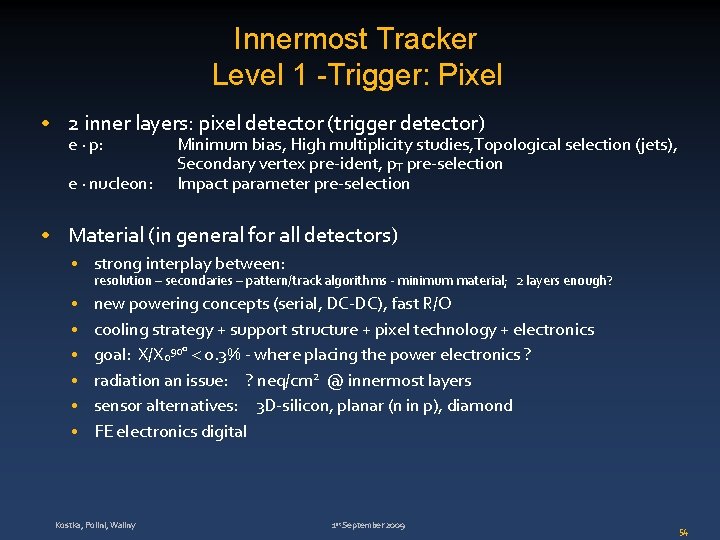 Innermost Tracker Level 1 -Trigger: Pixel • 2 inner layers: pixel detector (trigger detector)