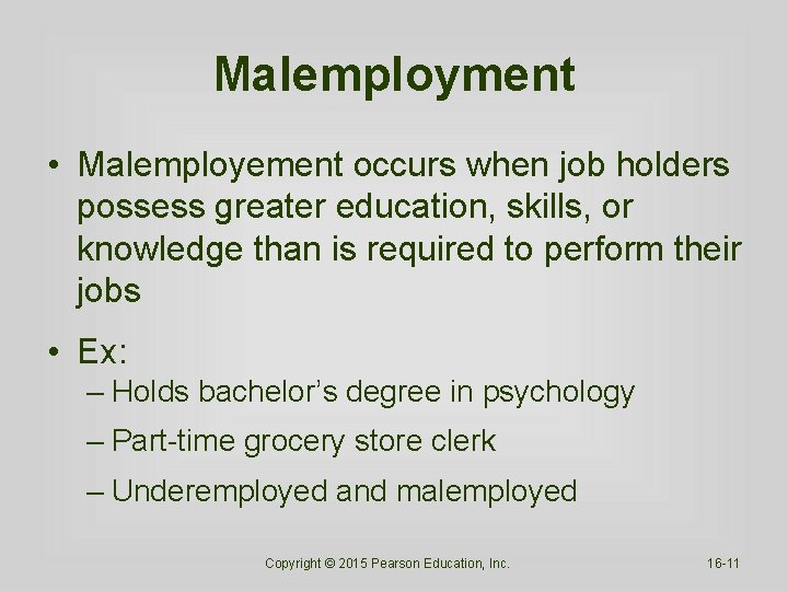 Malemployment • Malemployement occurs when job holders possess greater education, skills, or knowledge than