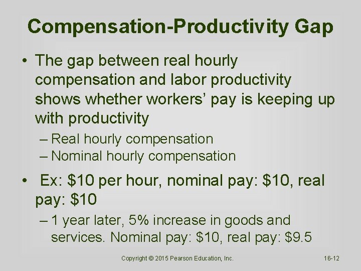 Compensation-Productivity Gap • The gap between real hourly compensation and labor productivity shows whether