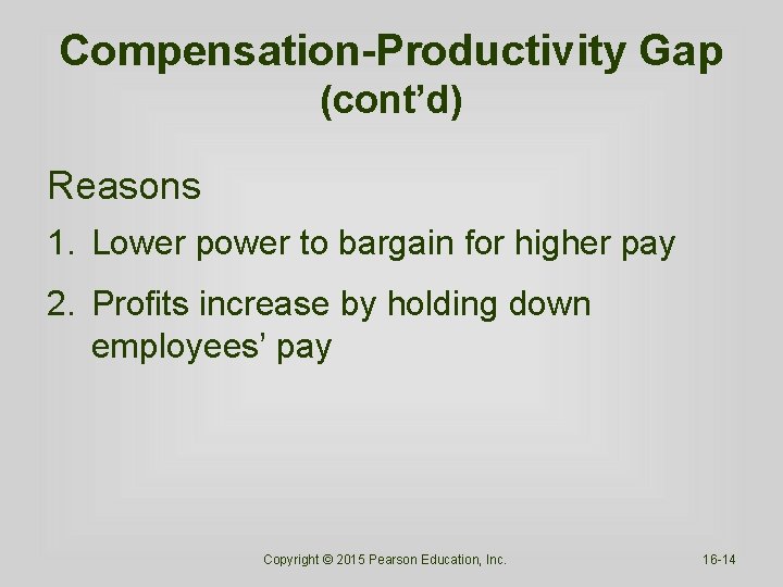 Compensation-Productivity Gap (cont’d) Reasons 1. Lower power to bargain for higher pay 2. Profits