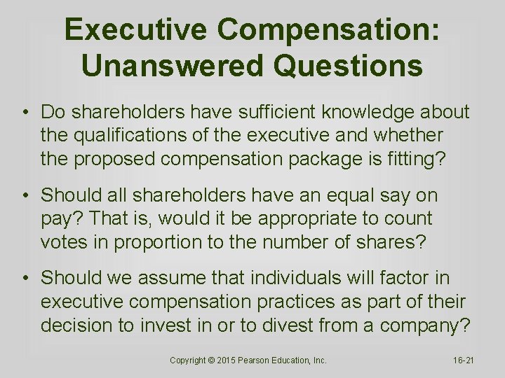Executive Compensation: Unanswered Questions • Do shareholders have sufficient knowledge about the qualifications of