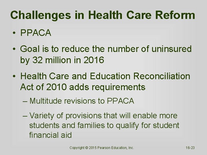 Challenges in Health Care Reform • PPACA • Goal is to reduce the number