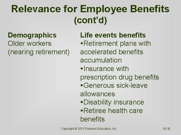 Relevance for Employee Benefits (cont’d) Demographics Older workers (nearing retirement) Life events benefits Retirement