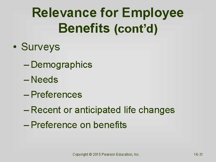 Relevance for Employee Benefits (cont’d) • Surveys – Demographics – Needs – Preferences –